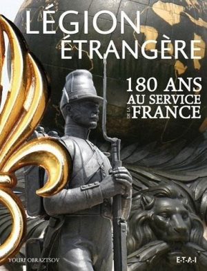 LA LEGION ETRANGERE 180 ANS AU SERVICE DE LA FRANCE