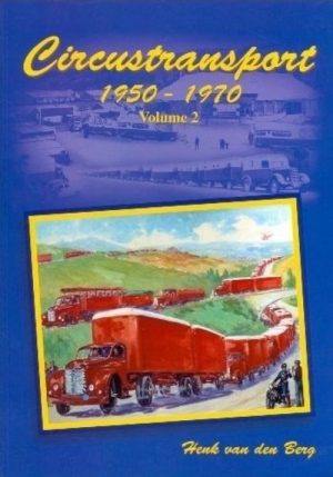 CIRCUSTRANSPORT 1950 - 1970 VOLUME 2 - Livre de Henk van den Berg