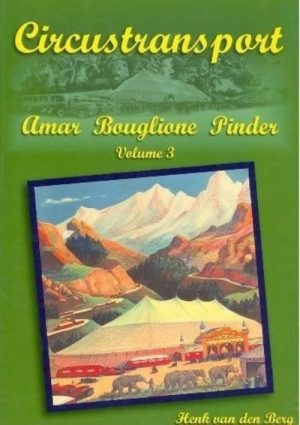CIRCUSTRANSPORT VOLUME 3 - AMAR BOUGLIONE PINDER - Livre de H.J van den Berg