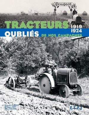 TRACTEURS OUBLIES DE NOS CAMPAGNES 1919-1924