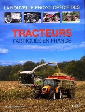 LA NOUVELLE ENCYCLOPEDIE DES TRACTEURS FABRIQUES EN FRANCE