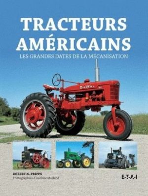 TRACTEURS AMERICAINS, LES GRANDES DATES DE LA MECANISATION
