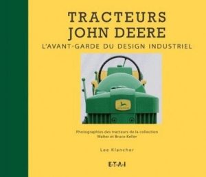 TRACTEURS JOHN DEERE, L'AVANT GARDE DU DESIGN INDUSTRIEL
