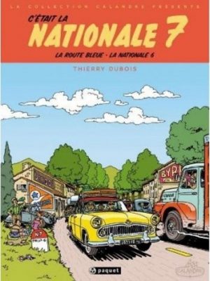 C'ETAIT LA NATIONALE 7 - THIERRY DUBOIS - Livre de Thierry Dubois