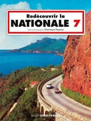 REDECOUVRIR LA NATIONALE 7 - Livre de Dominique Pagneux