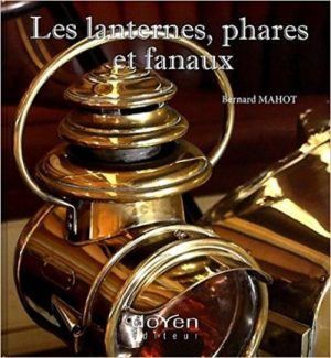 LES LANTERNES, PHARES ET FANAUX - Livre de Bernard MAHOT