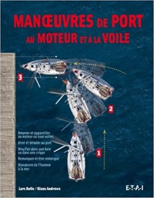 MANOEUVRES DE PORT AU MOTEUR ET A LA VOILE - Livre Voile et Marine