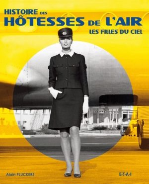 HISTOIRE DES HOTESSES DE L'AIR - LES FILLES DU CIEL