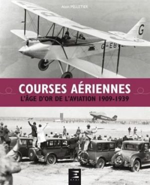 COURSES AERIENNES L'AGE D'OR DE L'AVIATION 1909-1939