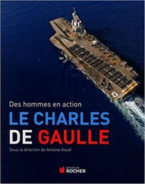 LE CHARLES DE GAULLE - DES HOMMES EN ACTION - Livre