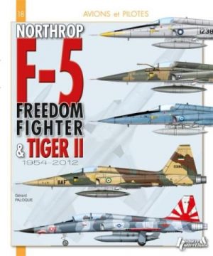 NORTHROP F-5 DU DREEDOM FIGHTER AU TIGER II - AVIONS ET PILOTES - Livre