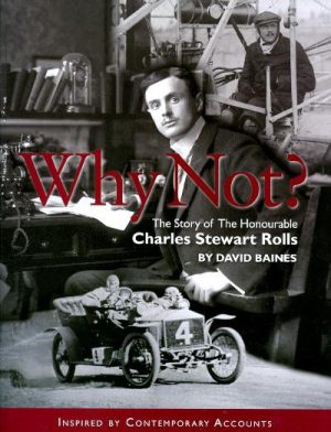 WHY NOT ? STORY OF CHARLES STEWART ROLLS