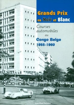 GRANDS PRIX EN NOIR ET BLANC - COURSES AUTO AU CONGOS BELGE 55-60