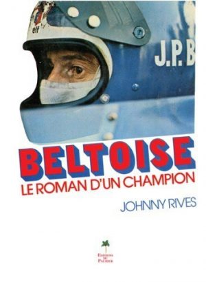 BELTOISE LE ROMAN D'UN CHAMPION