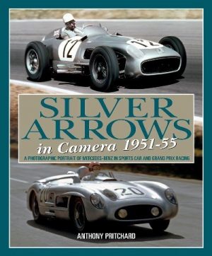 SILVER ARROWS IN CAMERA 1951-1955 - ... MERCEDES-BENZ
