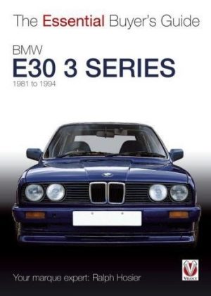 BMW E30 3 SERIES - ESSENTIAL BUYER'S GUIDE