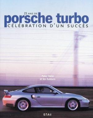 25 ANS DE PORSCHE TURBO CELEBRATION D UN SUCCES