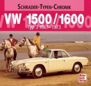 VW 1500 / 1600 TYP 3 1961-1973 - SCHRADER TYPEN CHRONIK