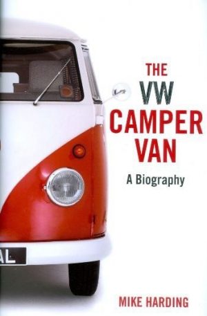 THE VW CAMPER VAN - A BIOGRAPHY