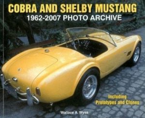 COBRA AND SHELBY MUSTANG PHOTO ARCHIVE 1962-2007 - Livre Auto-moto