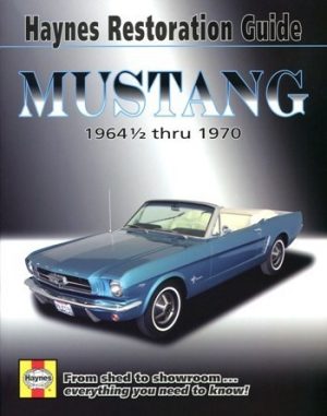 MUSTANG 1964 1/2 THRU 1970 - HAYNES RESTORATION GUIDE