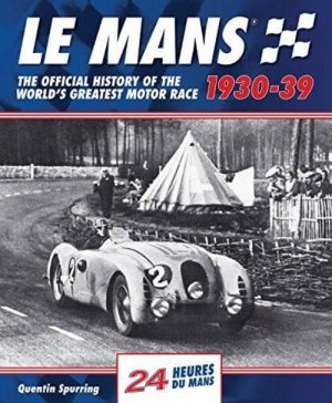 LE MANS 1930-39 : THE OFFICIAL HISTORY OF THE WORLD'S GREATEST RACE
