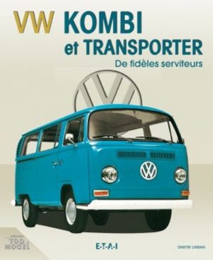 VOLKSWAGEN KOMBI ET TRANSPORTER, DE FIDELES SERVITEURS