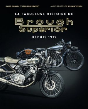 BROUGH SUPERIOR LA FABULEUSE HISTOIRE DEPUIS 1919