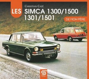 LES SIMCA 1300/1301 1500/1501 DE MON PERE - Livre de Christian Cazé