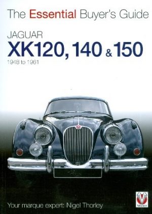 JAGUAR XK120, 140 & 150 1948-1961 - ESSENTIAL BUYER'S GUIDE