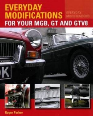 EVERYDAY MODIFICATIONS FOR YOUR MGB GT & GTV8