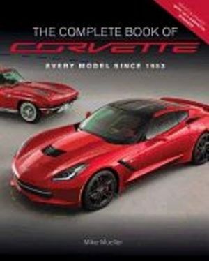 THE COMPLETE BOOK OF CORVETTE : EVERY MODEL SINCE 1953
