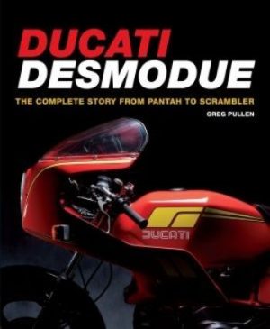 DUCATI DESMO DUE (FROM PANTAH TO SCRAMBLER : THE COMPLETE STORY)
