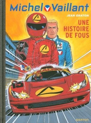 MICHEL VAILLANT T55 - REEDITION - UNE HISTOIRE DE FOU