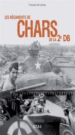 LES REGIMENTS DE CHARS DE LA 2EME DB