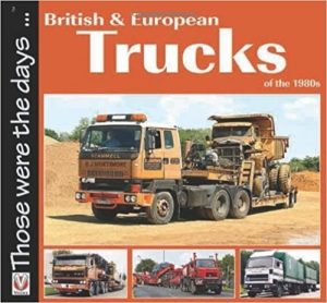 BRITISH AND EUROPEAN TRUCKS OF THE 1980's