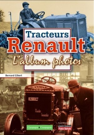 TRACTEURS RENAULT L'ALBUM PHOTOS 1917-1950