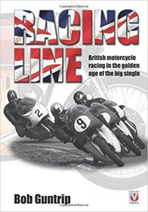 RACING LINE - BRITISH MOTOCYCLE RACING IN THE GOLDEN AGE
