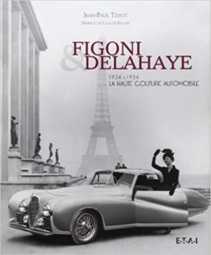 FIGONI & DELAHAYE 1934-1954 LA HAUTE COUTURE AUTOMOBILE