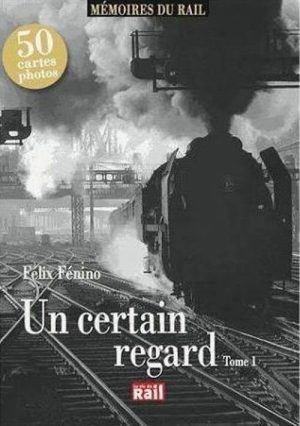 UN CERTAIN REGARD - MEMOIRES DU RAIL