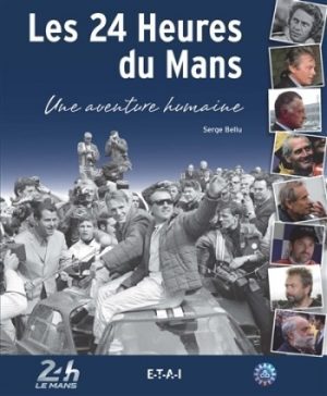 LES 24 HEURES DU MANS UNE AVENTURE HUMAINE