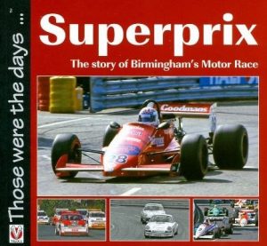 SUPERPRIX THE STORY OF BIRMINGHAM'S MOTOR RACE - THOSE WERE THE DAYS