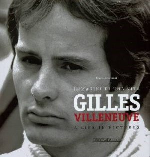 GILLES VILLENEUVE- A LIFE IN PICTURES