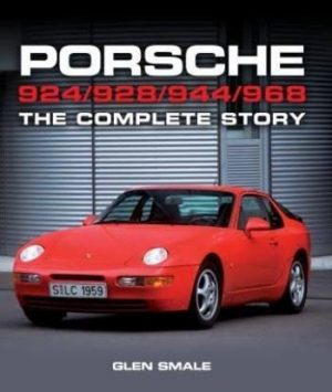 PORSCHE 924 928 944 968 THE COMPLETE STORY