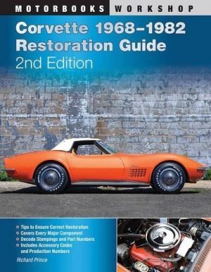 CORVETTE 1968-1982 RESTORATION GUIDE 2ND EDITION