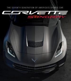 CORVETTE STINGRAY : THE SEVENTH GENERATION OF AMERICA'S