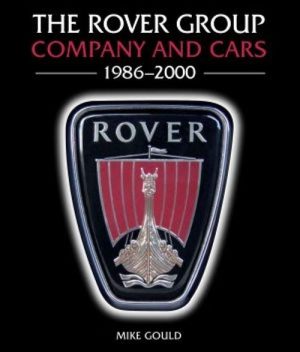 THE ROVER GROUP : COMPANY AND CARS, 1986-2000