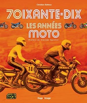70IXANTE-DIX LES ANNEES MOTO