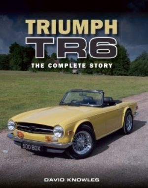 TRIUMPH TR6 THE COMPLETE STORY