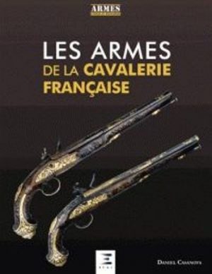 LES ARMES DE LA CAVALERIE FRANCAISE